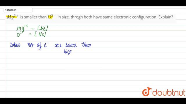 `Mg^(2+)` is smaller than `O^(2-)` in size, throgh both have same electronic configuration. Explain смотреть онлайн