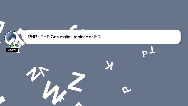 PHP : PHP Can static:: replace self::? смотреть онлайн