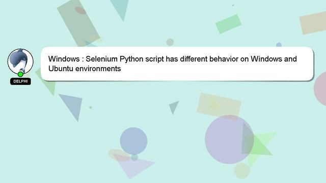 Windows : Selenium Python script has different behavior on Windows and Ubuntu environments смотреть онлайн