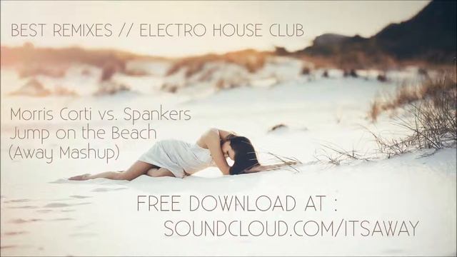 Morris Corti vs. Spankers - Jump on the Beach (Away Mashup) смотреть онлайн