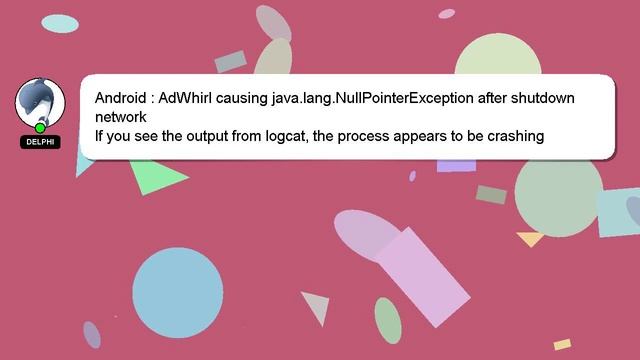 Android : AdWhirl causing java.lang.NullPointerException after shutdown network смотреть онлайн