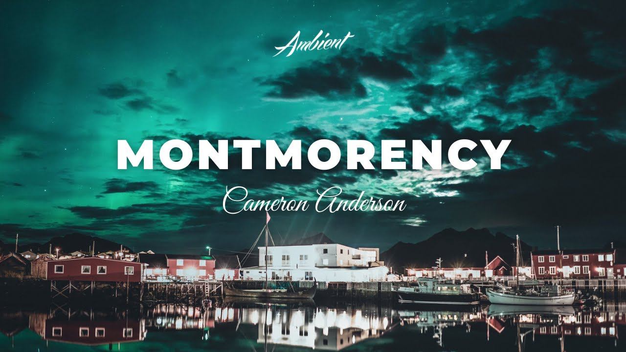 Cameron Anderson - Montmorency [cinematic instrumental ambient] смотреть онлайн
