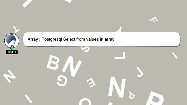 Array : Postgresql Select from values in array смотреть онлайн