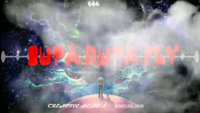 666-SUPA DUPA FLY (CREATIVE HEAD'S BOOTLEG 2020)