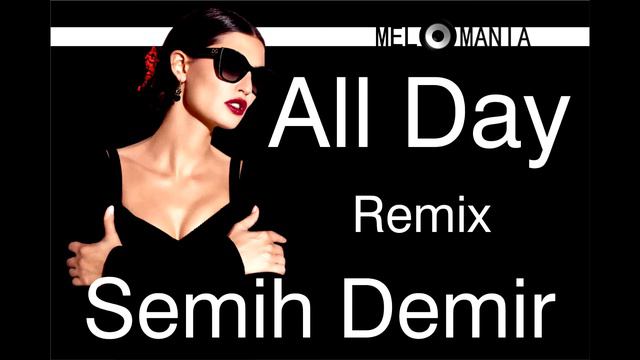Semih Demir - All Day - Remix смотреть онлайн