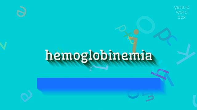 HEMOGLOBINEMIA - HOW TO PRONOUNCE IT? #hemoglobinemia смотреть онлайн