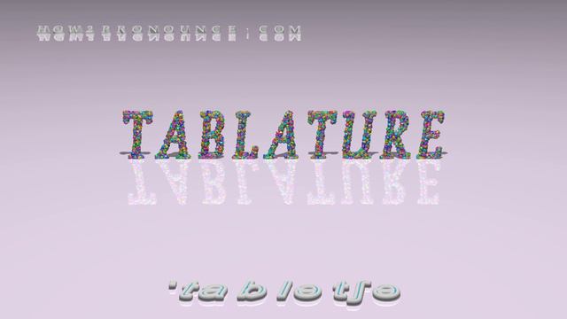 Tablature - Pronunciation + Examples In Sentences And Phrases