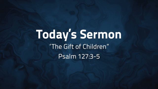 Psalm 127:3-5 "The Gift of Children" смотреть онлайн