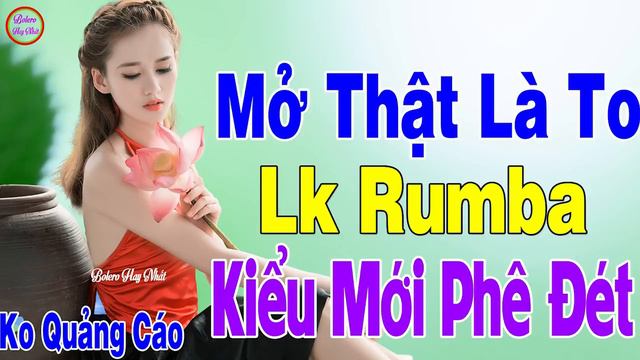 LK Bolero Rumba 2020 Mẫu Mới Phê Đét ♥ Rumba Nhạc Sống Gái Xinh Mở Nhẹ Nhàng Cho Cả Làng Nghe Vol.2 смотреть онлайн
