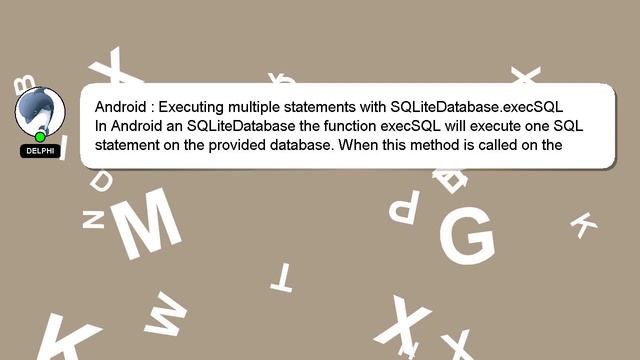 Android : Executing multiple statements with SQLiteDatabase.execSQL смотреть онлайн