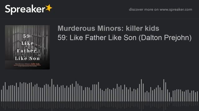 59: Like Father Like Son (Dalton Prejohn) (part 1 of 3) смотреть онлайн