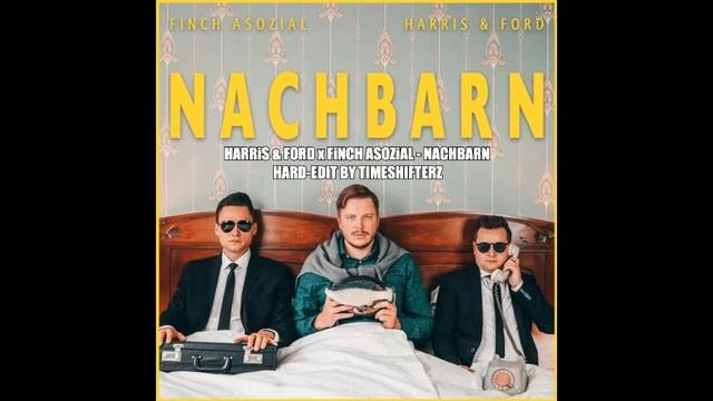 HARRiS & FORD x FiNCH ASOZiAL - NACHBARN (HARD-EDIT BY TIMESHIFTERZ) смотреть онлайн