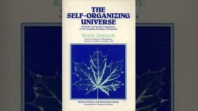 The Self Organizing Universe by Erich Jantsch | Summary смотреть онлайн