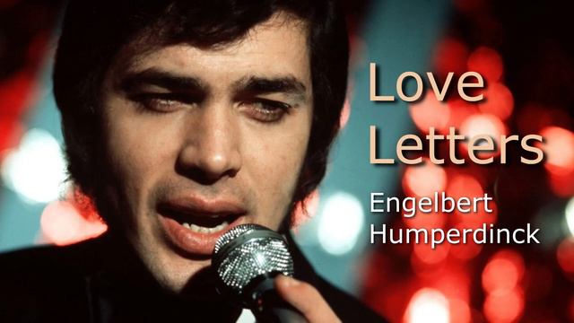 Love Letters - Engelbert Humperdinck. Written By Edward Heyman / Victor Young