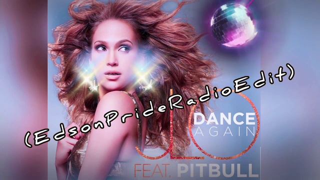 Dance Again (Edson Pride Radio Edit) Jennifer Lopez Feat. Pitbull смотреть онлайн