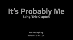 It's Probably Me (Sting/Eric Clapton) Karaoke