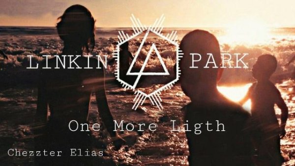 One More Light - LINKIN PARK - ( Offical Music) álbum ONE MORE LIHGT