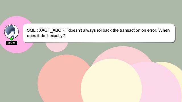 SQL : XACT_ABORT doesn't always rollback the transaction on error. When does it do it exactly? смотреть онлайн