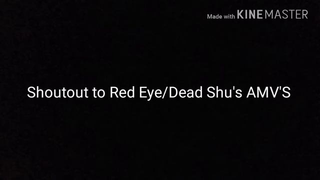 A Shoutout to Red Eye/Dead Shu's AMV'S смотреть онлайн