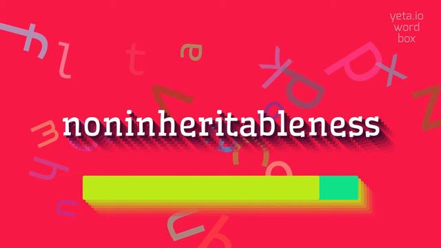 NONINHERITABLENESS - HOW TO SAY NONINHERITABLENESS? #noninheritableness смотреть онлайн