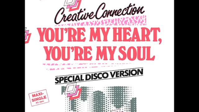 Creative Connection - You're My Heart, You're My Soul (1985) смотреть онлайн