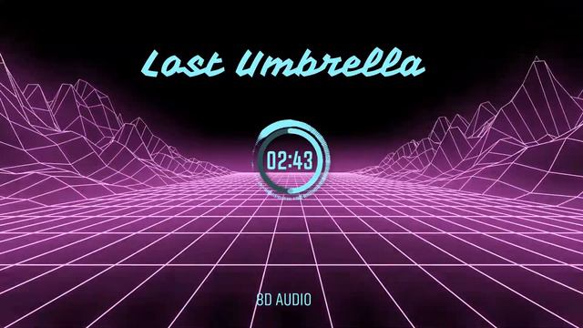 Lost Umbrella(8D AUDIO+SLOWED)