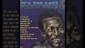 Wilson Pickett - It's Too Late / Part 1