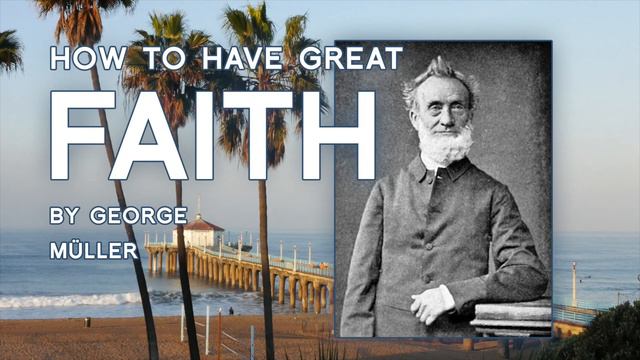 How to Have Great Faith | George Muller | God and Finances Money | George Mueller Testimony смотреть онлайн