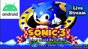 Sonic 3 Angel Island Revisited (S3AIR) Android Walkthrough Longplay Livestream #3 ASMR