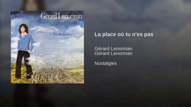 La place où tu n'es pas Gérard Lenorman смотреть онлайн