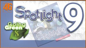 Spotlight 9. Going Green 8. Audio #46