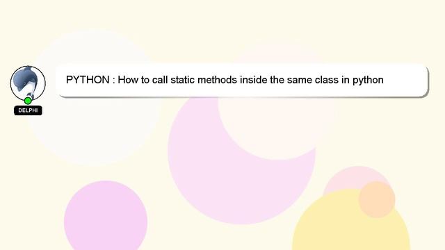 PYTHON : How to call static methods inside the same class in python смотреть онлайн