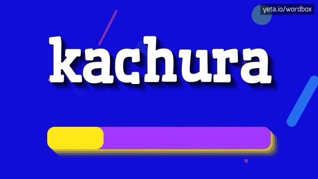 KACHURA - HOW TO PRONOUNCE KACHURA? смотреть онлайн