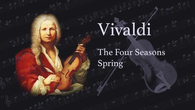 Vivaldi - The Four Seasons - Spring смотреть онлайн