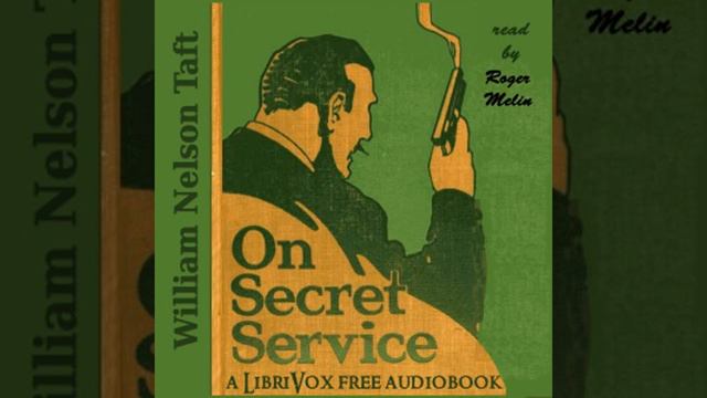 On Secret Service by William Nelson TAFT read by Roger Melin Part 1/2 | Full Audio Book смотреть онлайн