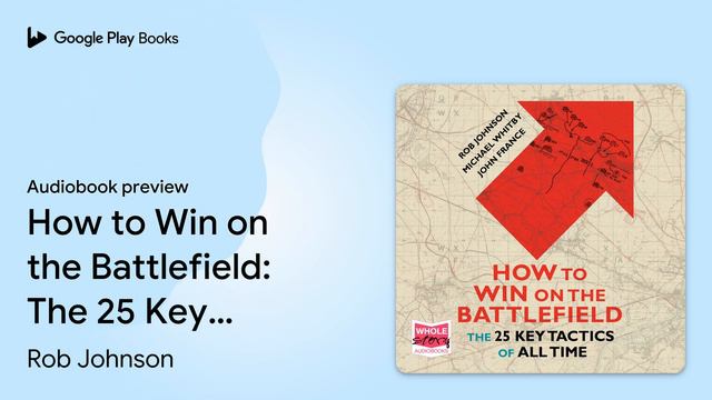 How to Win on the Battlefield: The 25 Key… by Rob Johnson · Audiobook preview смотреть онлайн