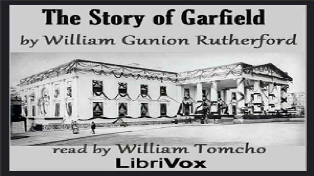 Story of Garfield | William Gunion Rutherford | Biography & Autobiography | Speaking Book | 1/2 смотреть онлайн