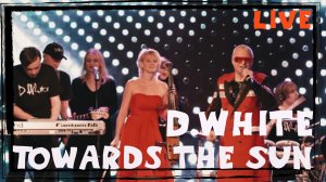 D.White - Towards the Sun (Live 2022). Euro Dance, Euro Disco, Best Song, NEW Italo Disco