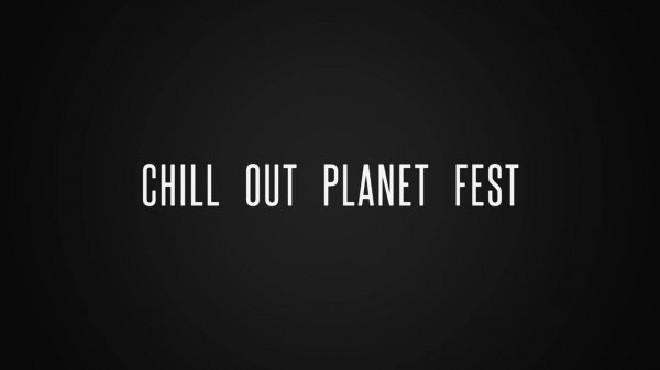 Chill Out Planet Festival 2018