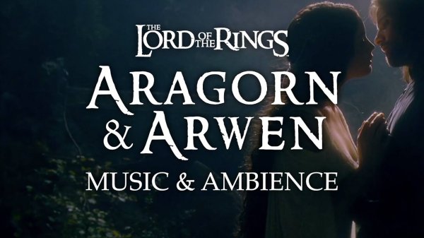 Властелин колец Арагорн и Арвен – музыка и атмосфера (Lord of the Rings – Aragorn and Arwen music)