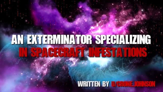 "I'm A Space Exterminator That Specializes In Alien Infestations" | Sci-fi Creepypasta | смотреть онлайн