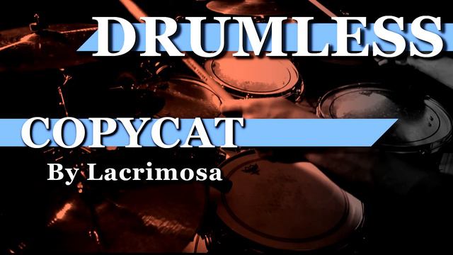 Drumless: Copycat - Lacrimosa смотреть онлайн