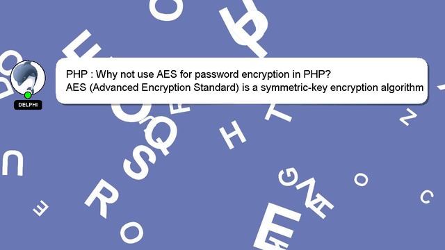 PHP : Why not use AES for password encryption in PHP? смотреть онлайн