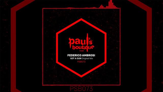 Federico Ambrosi - Got A Gun (Original Mix) [Paul's Boutique] смотреть онлайн