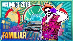 Just Dance 2019: Familiar by Liam Payne & J Balvin