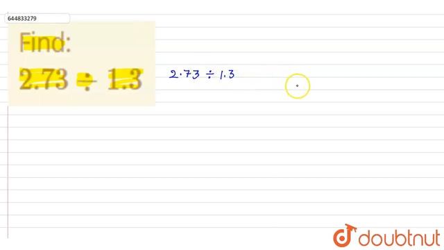 Find: `2.73 div 1.3` | Class 7 Maths | Doubtnut смотреть онлайн