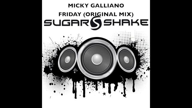 Micky Galliano - Friday (Original Mix) (Sugar Shake Records) смотреть онлайн