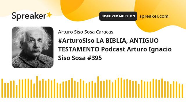 #ArturoSiso LA BIBLIA, ANTIGUO TESTAMENTO Podcast Arturo Ignacio Siso Sosa #395 смотреть онлайн