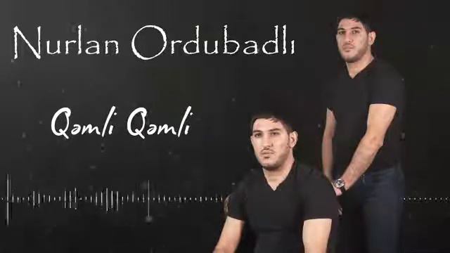 NURLAN ORDUBADI  Qəmli Qəmli