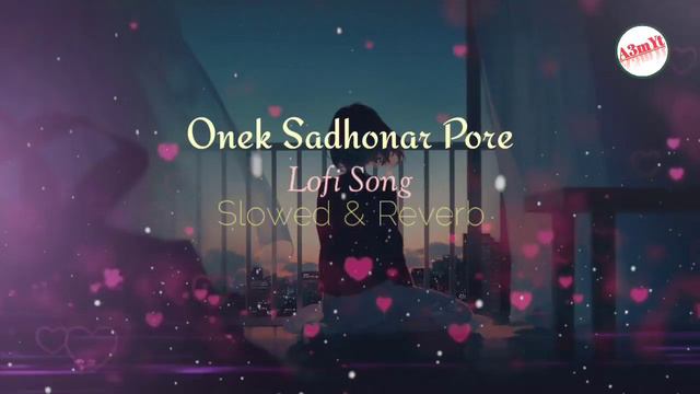 Onek Sadhonar Pore || Imran & Nancy || [Slowed & Reverb] || 🎵_Lofi Song_🎵 || A3 Music Yt..| смотреть онлайн